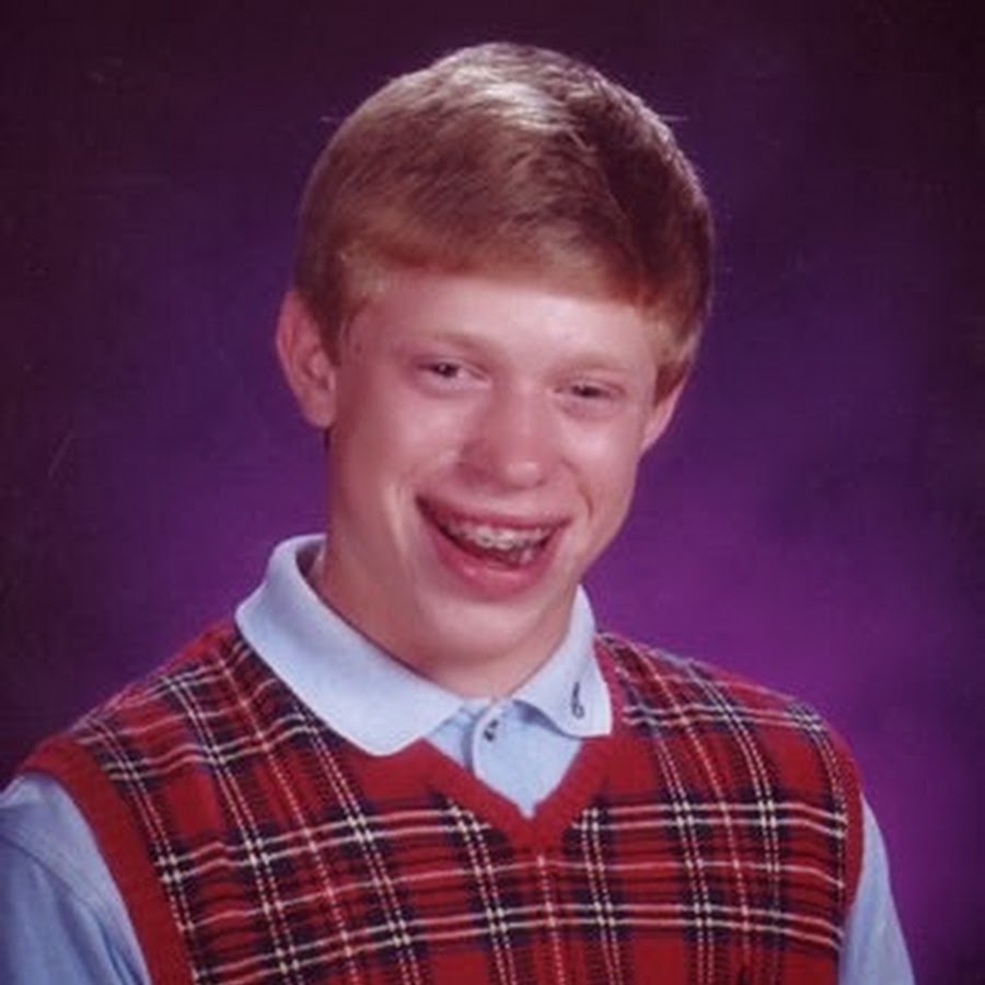 The Bad Luck Brian meme was very popular back in the day (a couple of years...